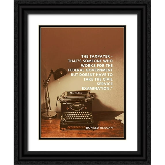 ArtsyQuotes 19x24 Black Ornate Wood Framed with Double Matting Museum Art Print Titled - Ronald Reagan Quote: The Taxpayer