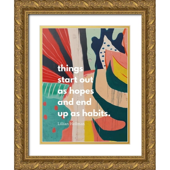 ArtsyQuotes 19x24 Gold Ornate Wood Framed with Double Matting Museum Art Print Titled - Lillian Hellman Quote: Hopes and Habits