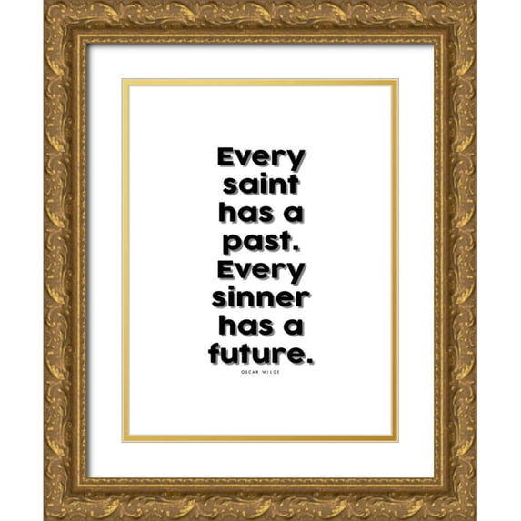 ArtsyQuotes 19x24 Gold Ornate Wood Framed with Double Matting Museum Art Print Titled - Oscar Wilde Quote: Every Saint has a Past