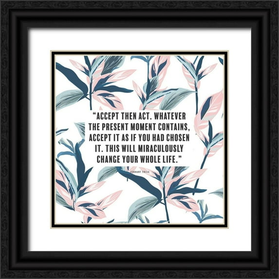 ArtsyQuotes 20x20 Black Ornate Wood Framed with Double Matting Museum Art Print Titled - Eckhart Tolle Quote: Accept then Act