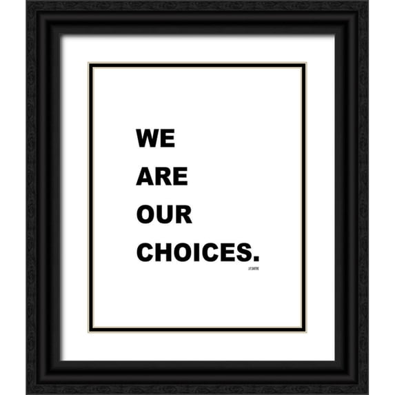 ArtsyQuotes 20x24 Black Ornate Wood Framed with Double Matting Museum Art Print Titled - J.P. Sartre Quote: We are Our Choices