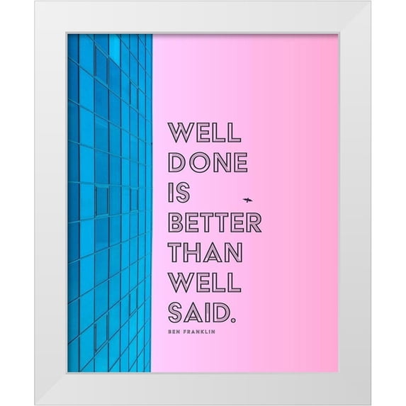ArtsyQuotes 20x24 White Modern Wood Framed Museum Art Print Titled - Ben Franklin Quote: Well Done