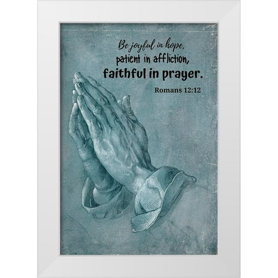 ArtsyQuotes 23x32 White Modern Wood Framed Museum Art Print Titled - Bible Verse Quote Romans 12:12, Albrecht Durer - Praying Hands