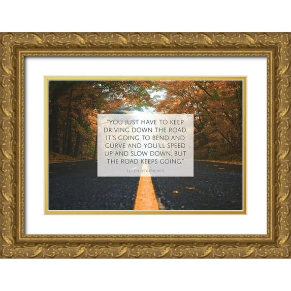 ArtsyQuotes 24x17 Gold Ornate Wood Framed with Double Matting Museum Art Print Titled - Ellen DeGeneres Quote: Keep Driving