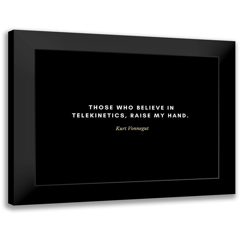 ArtsyQuotes 24x19 Black Modern Framed Museum Art Print Titled - Kurt  Vonnegut Quote: Telekinetics - Walmart.com, image size:1000x1000