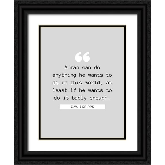 ArtsyQuotes 25x32 Black Ornate Wood Framed with Double Matting Museum Art Print Titled - E.W. Scripps Quote: A Man Can Do Anything