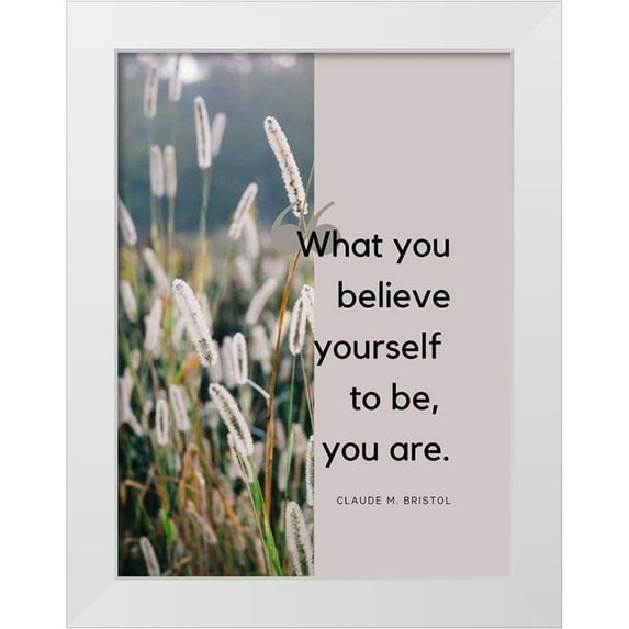 ArtsyQuotes 25x32 White Modern Wood Framed Museum Art Print Titled - Claude M. Bristol Quote: Believe Yourself