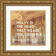 thumbnail image 1 of ArtsyQuotes 26x26 Gold Ornate Wood Framed with Double Matting Museum Art Print Titled - Artsy Quotes Quote: Heavy is the Head, 1 of 4
