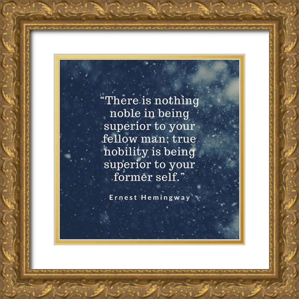 ArtsyQuotes 20x20 White Modern Wood Framed Museum Art Print Titled - Ernest Hemingway  Quote: Ture Nobility - Walmart.com, image size:1000x1000