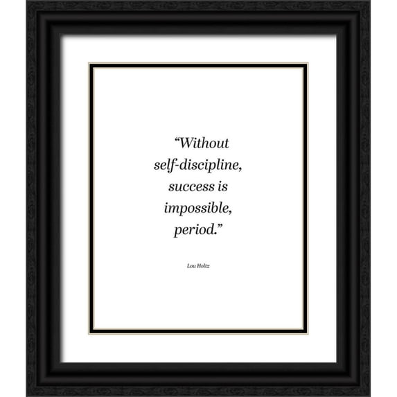 ArtsyQuotes 26x32 Black Ornate Wood Framed with Double Matting Museum Art Print Titled - Lou Holtz Quote: Self Discipline