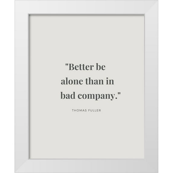 ArtsyQuotes 26x32 White Modern Wood Framed Museum Art Print Titled - Thomas Fuller Quote: Bad Company