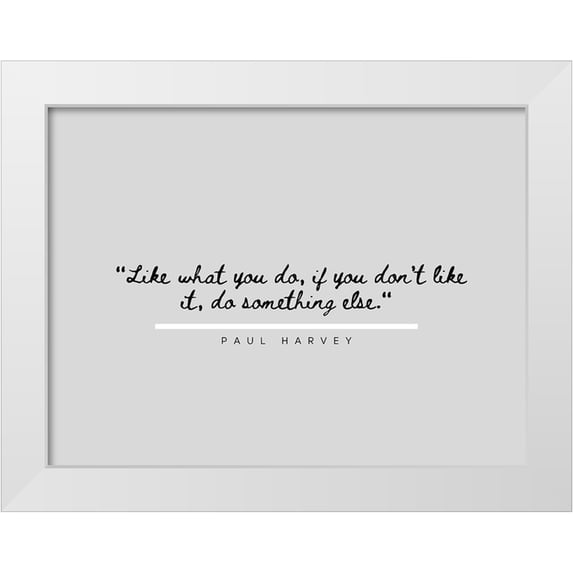 ArtsyQuotes 32x25 White Modern Wood Framed Museum Art Print Titled - Paul Harvey Quote: Like What You Do