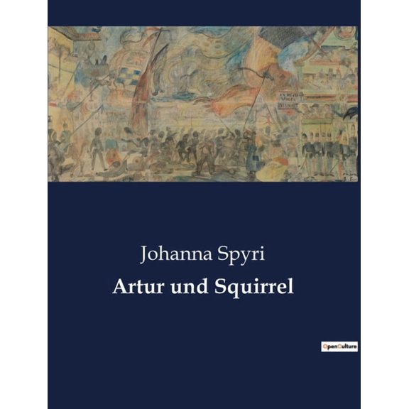 Artur und Squirrel: Ein unvergessliches Abenteuer in den Schweizer Alpen, (Paperback)