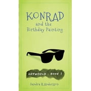 Artworld Konrad and the Birthday Painting, Book 1, Hardcover