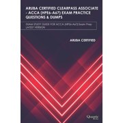Aruba Certified Clearpass Associate - Acca Hpe6-A67 Exam Practice Questions & Dumps EXAM STUDY GUIDE FOR ACCA HPE6-A67 Exam Prep UPDATED 2020 Paperback