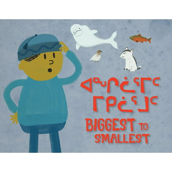 Arvaaq Junior Biggest to Smallest: Bilingual Inuktitut and English Edition, (Hardcover)