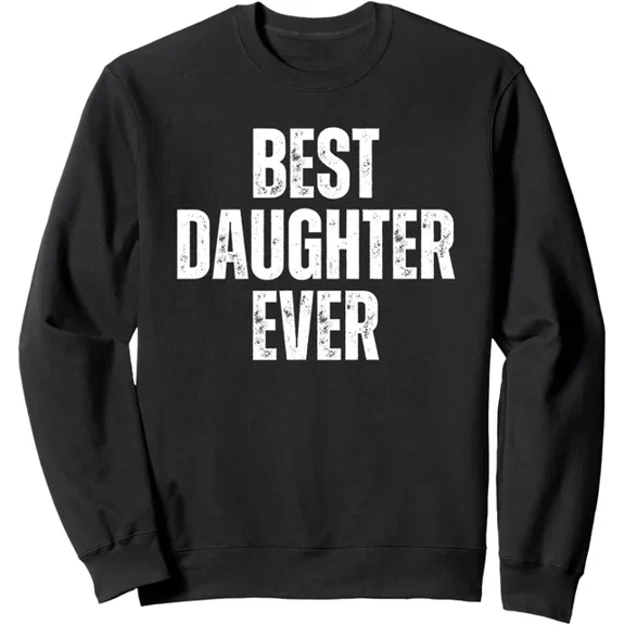 Arvy Best Daughter Ever Father's Day Mother's Day Design Unisex Crewneck Sweatshirt