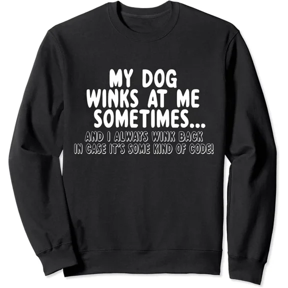 Arvy Dog Lover My Dog Winks At Me Sometimes Unisex Crewneck Sweatshirt