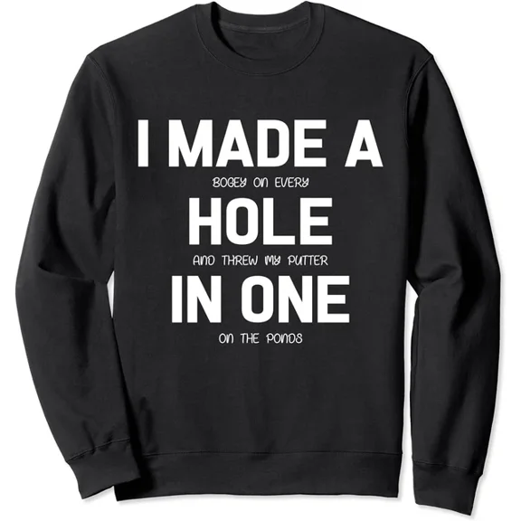 Arvy I Made A Hole In One Golf Golfer Gift Happy Unisex Crewneck Sweatshirt