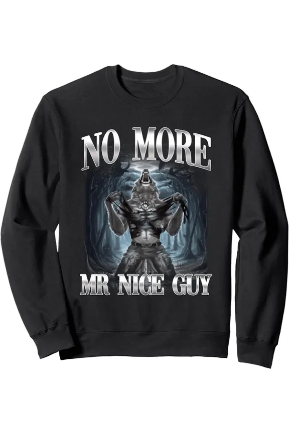 No More Mr Nice Guy Alpha Wolf Ironic Brainrot Unisex Crewneck Sweatshirt