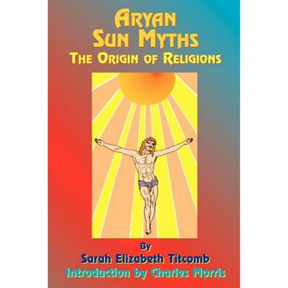 Aryan Sun Myths: The Origin of Religions (Paperback)