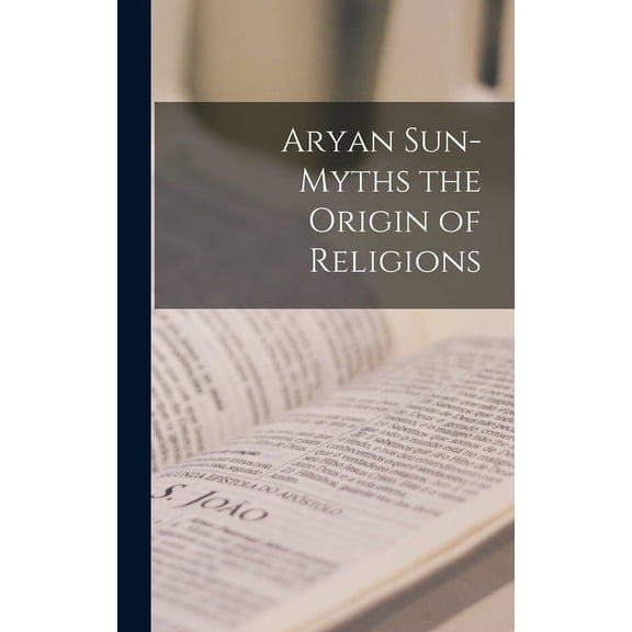 Aryan Sun-Myths the Origin of Religions (Hardcover)