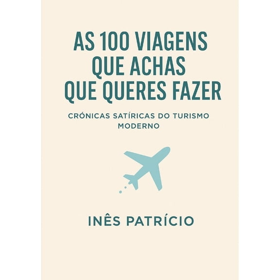 As 100 Viagens Que Achas Que Queres Fazer, (Paperback)