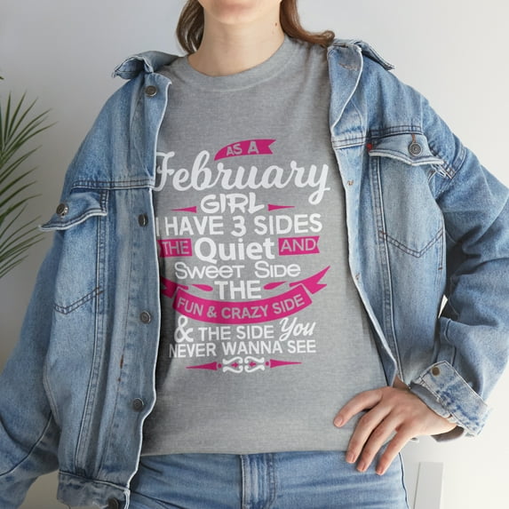 As A February Girl I Have Three Sides Birthday Gift T-Shirt