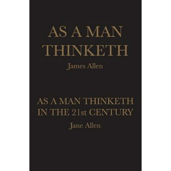 As A Man Thinketh: As A Man Thinketh in the 21st Century (Paperback)