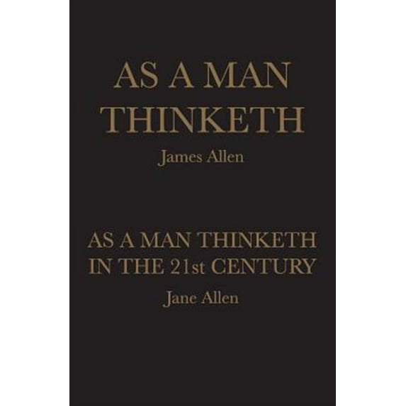 As A Man Thinketh: As A Man Thinketh in the 21st Century (Paperback)