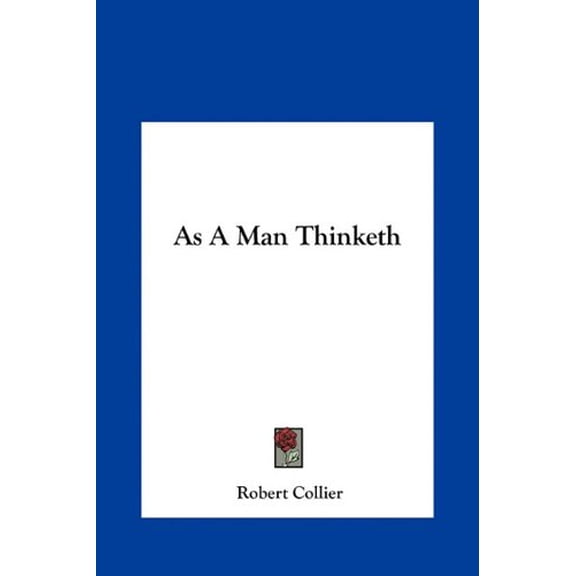 As A Man Thinketh  Hardcover  1161533230 9781161533231 Robert Collier