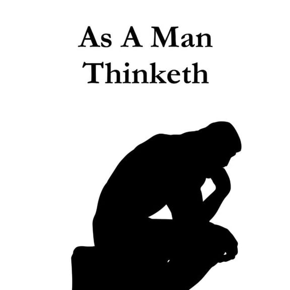As A Man Thinketh, (Paperback)