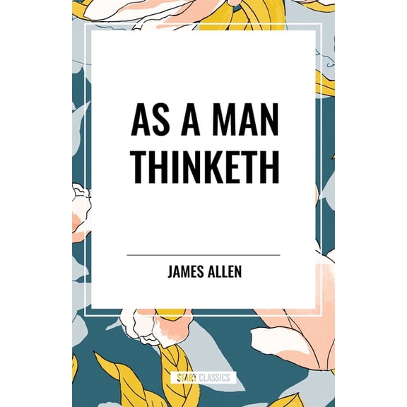 As a Man Thinketh, (Paperback)