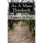 As A Man Thinketh Timeless Wisdom That Inspires People To Achieve Great Riches and Happiness, Paperback