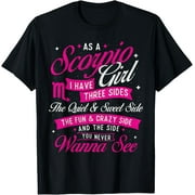 As A Scorpio Girl I Have Three Sides - Astrology Zodiac Sign T-Shirt men and women can wear,black,white,creative gift