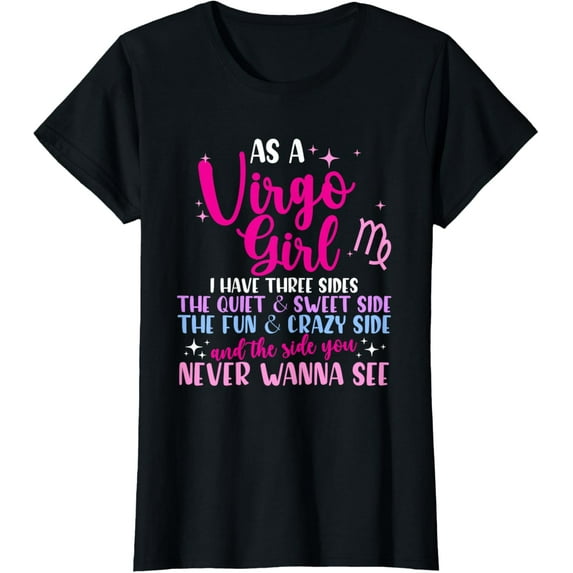As A Virgo Girl I Have Three Sides - Astrology Zodiac Sign T-ShirtMen's and women's gift, black and white T-shirt, size: Extra large S-4XL