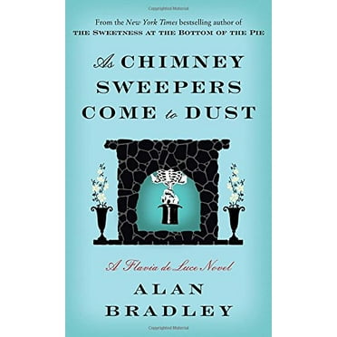 Pre-Owned As Chimney Sweepers Come to Dust: A Flavia de Luce Novel (Hardcover) 0345539931 9780345539939