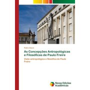 As Concep es Antropol gicas e Filos ficas de Paulo Freire, Paperback