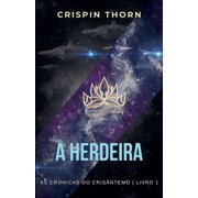 As Cr nicas Do Cris ntemo A Herdeira, Book 1, Paperback