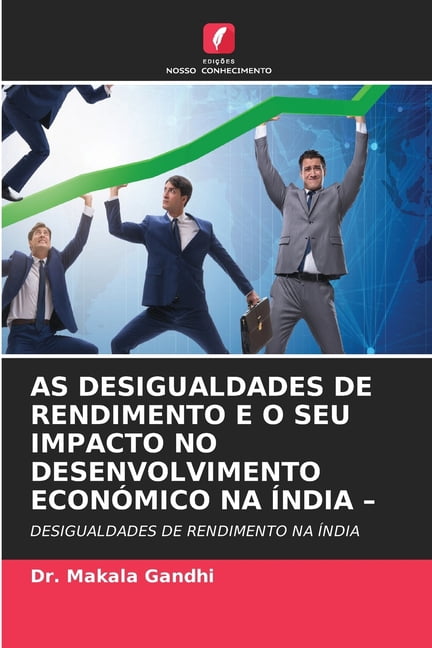 As Desigualdades de Rendimento E O Seu Impacto No Desenvolvimento EconÃ³mico Na Ãndia -, (Paperback)