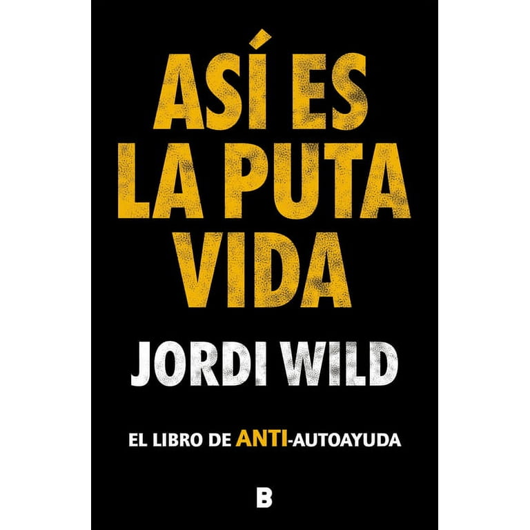 Así Es La Puta Vida / That's F**** Life -- Jordi Wild 