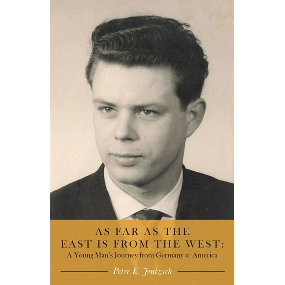 As Far as the East is from the West: A Young Man's Journey from Germany to America, (Paperback)