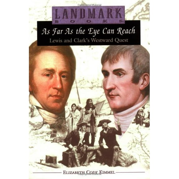 Pre-Owned As Far as the Eye Can Reach: Lewis and Clark's Westward Quest (Landmark Books) (Hardcover) 0375813489 9780375813481