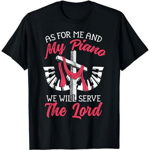 As For Me And My Piano We Will Serve The Lord Christian T-Shirt