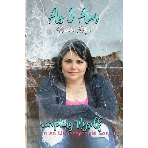 As I Am: Accepting Myself in an Unacceptable Society (Paperback)