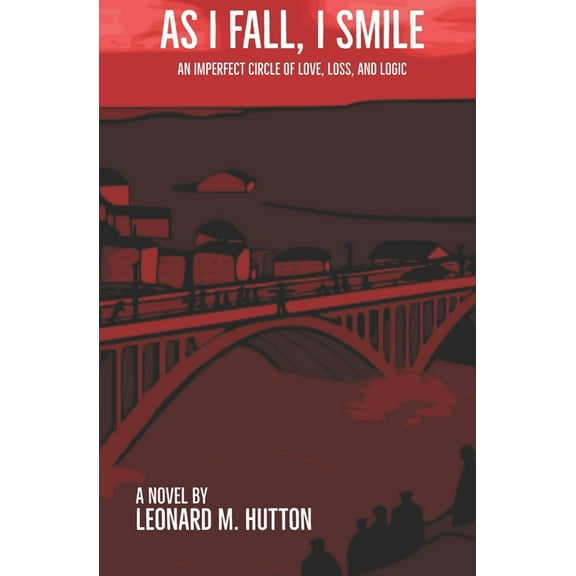 As I Fall, I Smile: An Imperfect Circle of Love, Loss, and Logic (Paperback)