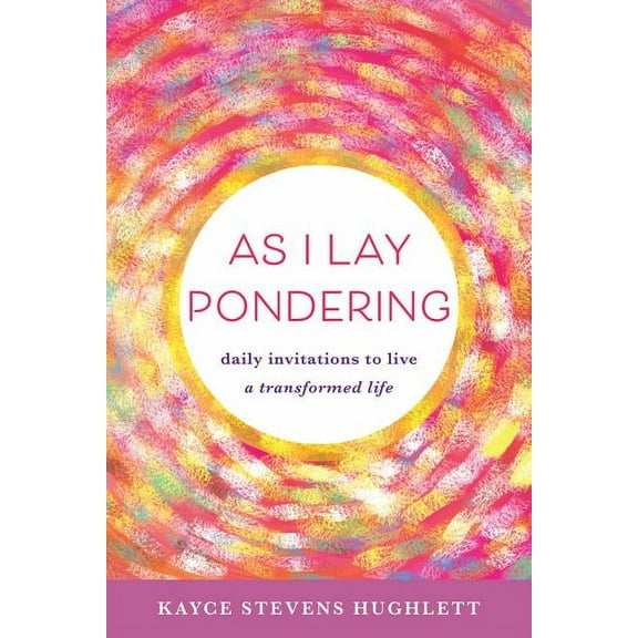 As I Lay Pondering : Daily Invitations to Live a Transformed Life (Paperback)
