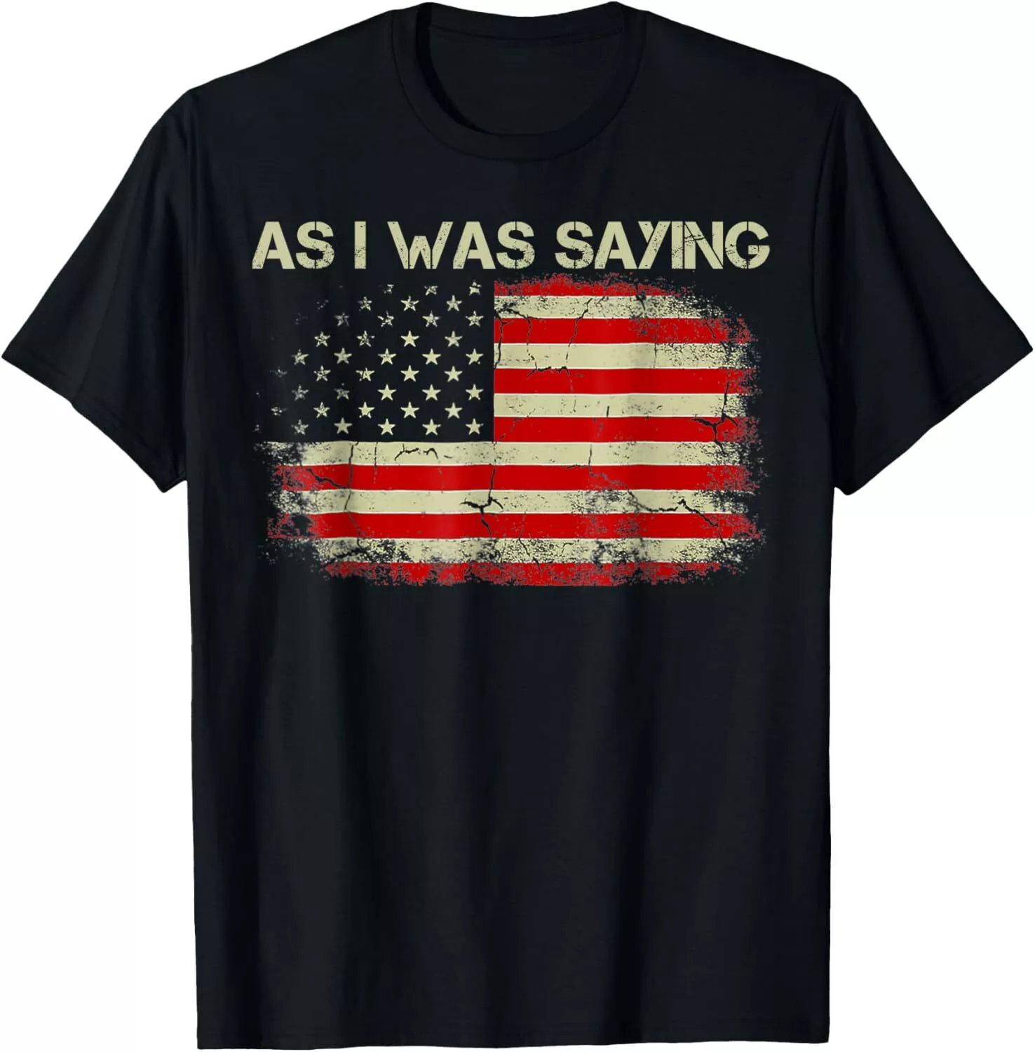 As I Was Saying Funny Political Trump 2024 Election US Flag Unisex T