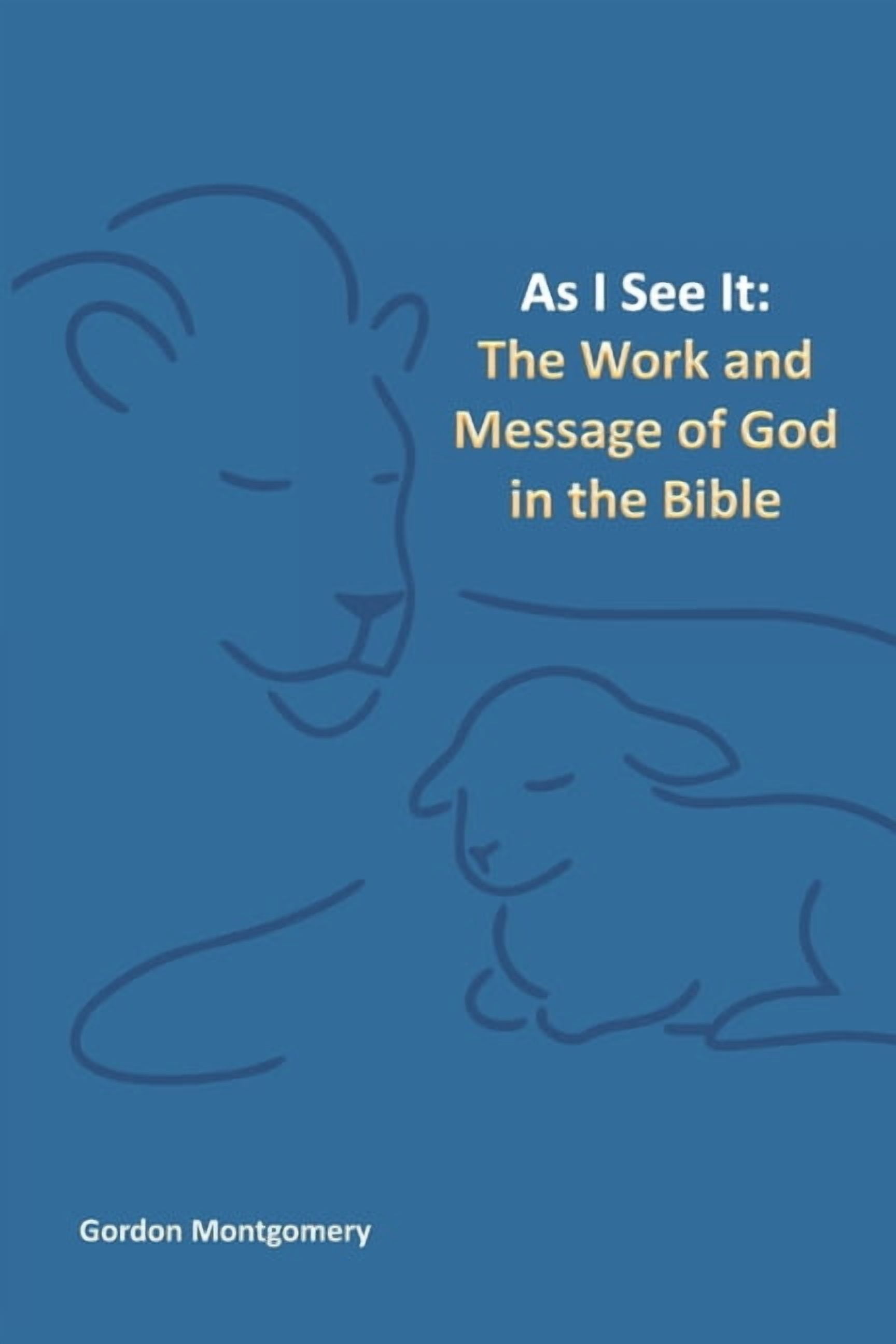 As I see it: The Work and Message of God in the Bible., (Paperback)