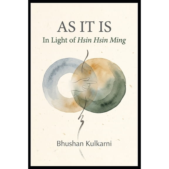 Sufi, Tao, Zen - Timeless Wisdom As It Is: In Light of Hsin Hsin Ming, (Paperback)